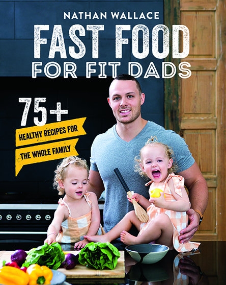 Fast Food For Fit Dads by Nathan Wallace