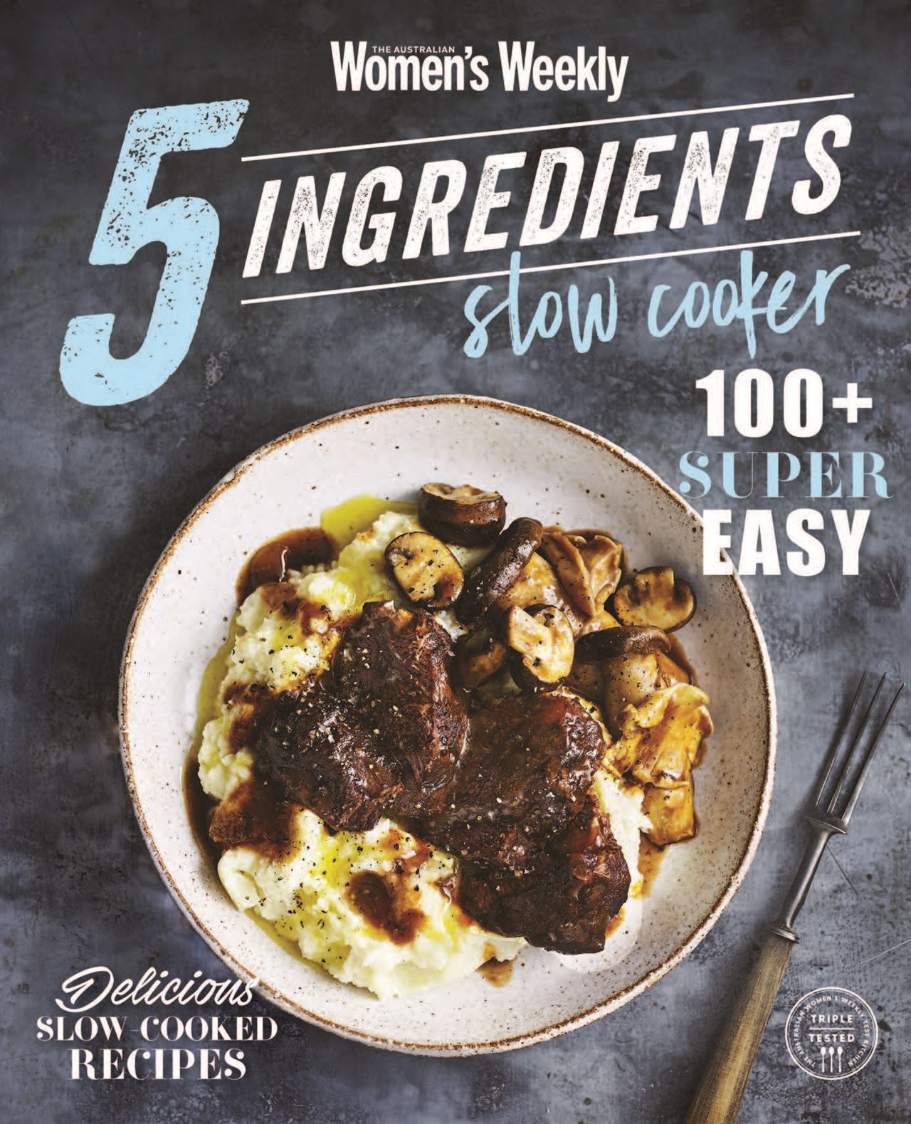 The Australian Women's Weekly 5 Ingredients Slow Cooker
